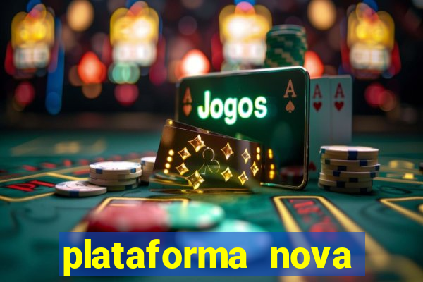 plataforma nova pagando hoje